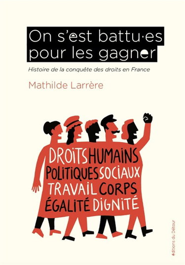 Couverture de On s'est battu.es pour les gagner : histoire de la conquête des droits en France