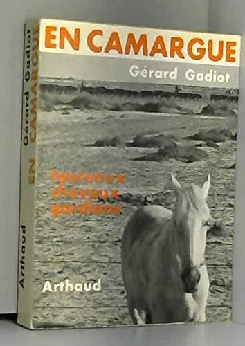 Couverture de Gérard Gadiot. En Camargue, taureaux, chevaux et gardians