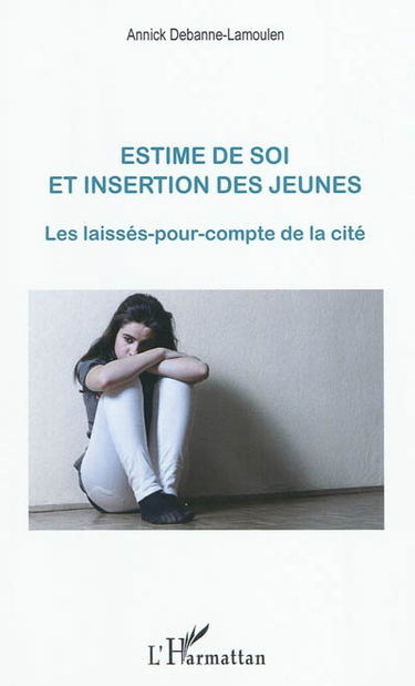 Estime de soi et insertion des jeunes : les laissés-pour-compte de la cité