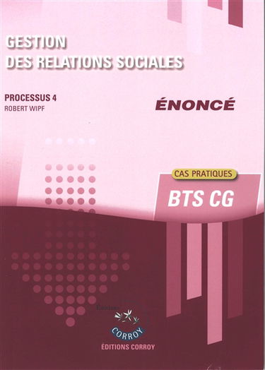 Gestion des relations sociales : processus 4, BTS CG : cas pratiques, énoncé