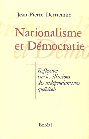 Nationalisme et démocratie : réflexion sur les illusions des indépendantistes québécois