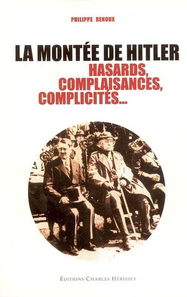 La montée de Hitler : hasards, complaisances, complicités...