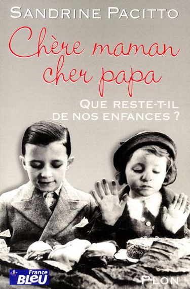 Chère maman, cher papa : que reste-t-il de nos enfances...