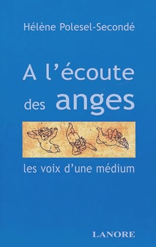 A l'écoute des anges : les voix d'une médium nous enseignent