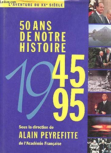 L'aventure du XXeme siècle 1945 1995 - 50 ans de notre Histoire