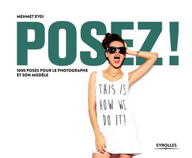 Posez ! : 1.000 poses pour les photographes