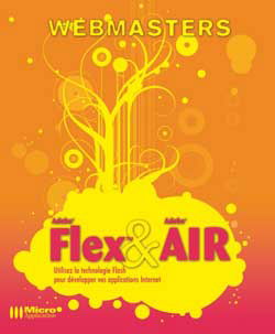 Adobe Flex & Adobe Air : utilisez la technologie Flash pour développer vos applications Internet