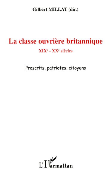 La classe ouvrière britannique : XIXe-XXe siècles : proscrits, patriotes, citoyens