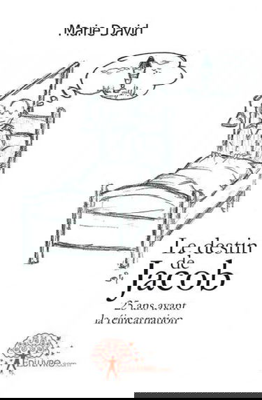 Le destin de jacob : 25 ans avant la réincarnation