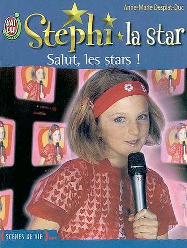 Stéphi la star. Vol. 4. Salut, les stars !
