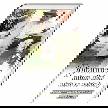 Johannes, nimm dich nicht so wichtig: Die schönsten Anekdoten der Päpste