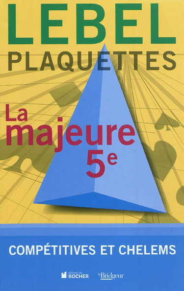 Couverture de Plaquettes. Vol. 2. La majeure 5e : compétitives et chelems