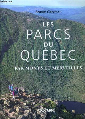 Les parcs du Québec, par monts et merveilles