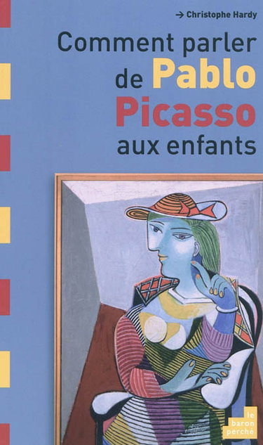 Couverture de Comment parler de Pablo Picasso aux enfants par Christophe Hardy
