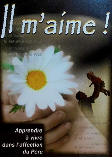 Il m'aime ! Apprendre à vivre dans l'affection du père
