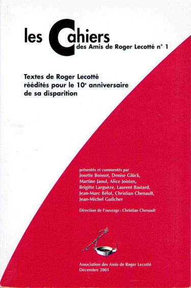 Couverture de Les Cahiers des Amis de Roger Lecotté numéro 1 : Textes de Roger Lecotté réédités pour le 10e anniversaire de sa disparition [Broché] Christian Chenault; Josette Boissot; Denise Glück; Martine Jaoul; Alice Joisten; Brigitte Larguèze; Laurent Bastard; Jean