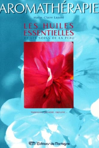 Les Huiles essentielles et les soins de la peau