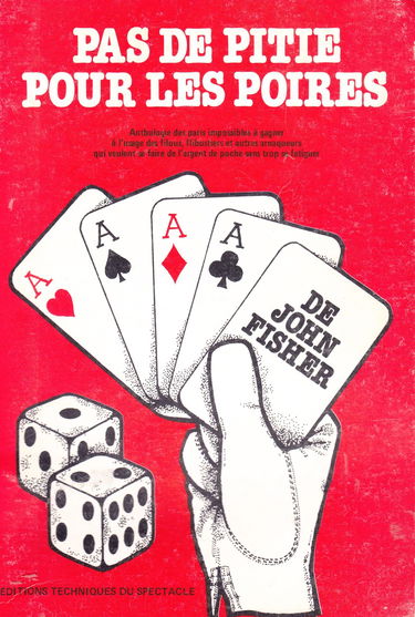 Pas de pitié pour les poires : Anthologie des paris impossibles à gagner à l'usage des filous, flibustiers et autres arnaqueurs qui veulent se faire de l'argent de poche sans trop se fatiguer