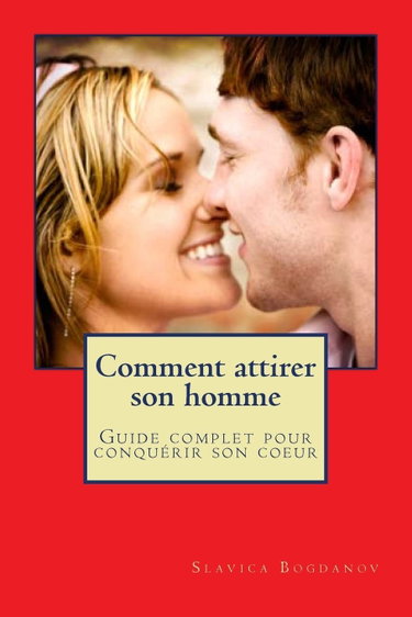 Couverture de Comment attirer son homme et le garder: Guide complet pour conquerir son coeur