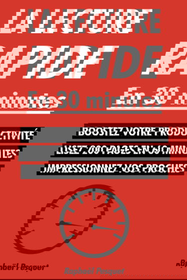 La lecture rapide en 30 minutes: Le guide pratique pour apprendre à lire 200+ pages en 60 minutes et tout comprendre