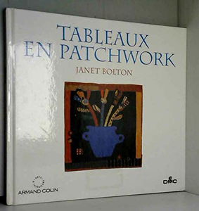 Tableaux en patchwork : appliquer et quilter