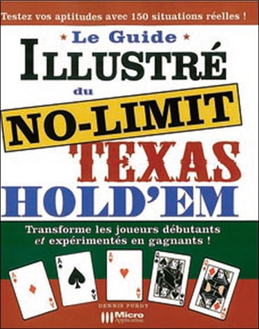 Le guide illustré du No-Limit Texas Hold'em : transforme les joueurs débutants et expérimentés en gagnants !