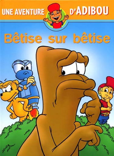 Une aventure d'Adibou. Vol. 7. Bêtise sur bêtise