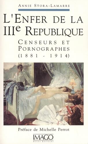 L'Enfer de la IIIe République : censeurs et pornographes (1881-1914)