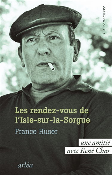 Les rendez-vous de L'Isle-sur-la-Sorgue : une amitié avec René Char