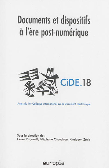 Couverture de Documents et dispositifs à l'ère post-numérique : actes du 18e Colloque international sur le document numérique (CIDE18)
