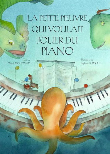 Couverture de La petite pieuvre qui voulait jouer du piano