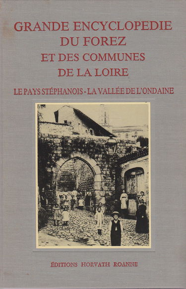 Grande encyclopédie du forez et des communes de la loire / le pays stephanois, la vallee de l'103197