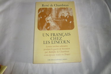 Couverture de Un français chez les Lincoln, lettres inédites adressées pendant la Guerre de Sécession par Adolphe de Chambrun à son épouse restée en France.