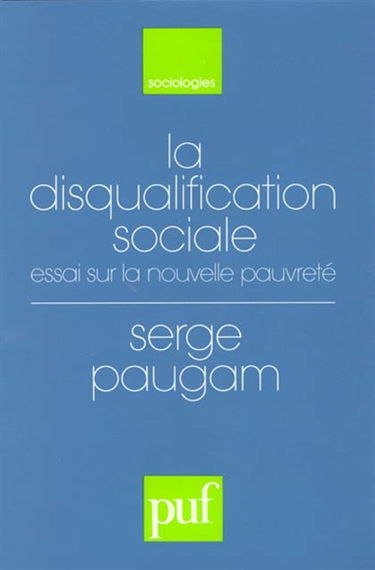 La disqualification sociale : essai sur la nouvelle pauvreté
