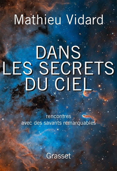 Dans les secrets du ciel : rencontres avec des savants remarquables
