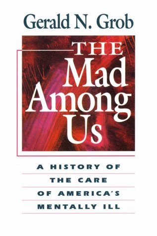 Couverture de The Mad Among Us: A History of the Care of America's Mentally Ill