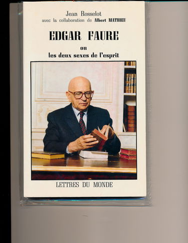 Edgar Faure ou les Deux sexes de l'esprit