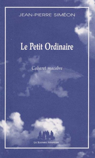 Le petit ordinaire : cabaret macabre