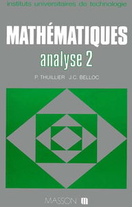 Mathématiques IUT : instituts universitaires de technologie. Vol. 2. Analyse 2, calcul intégral, équations différentielles