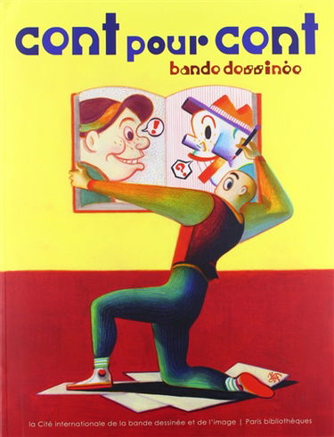 Cent pour cent bande dessinée : 100 auteurs revisitent 100 chefs-d'oeuvre de la BD : exposition, Paris, Bibliothèque Forney, du 24/9/2010 au 8/1/2011