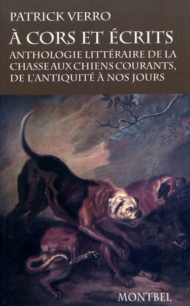 Couverture de A cors et écrits : anthologie littéraire de la chasse aux chiens courants, de l'Antiquité à nos jours