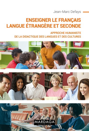 Couverture de Enseigner le français langue étrangère et seconde : approche humaniste de la didactique des langues et des cultures