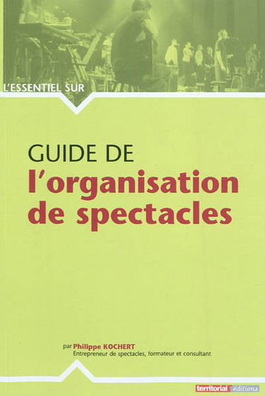 Le guide de l'organisation de spectacles