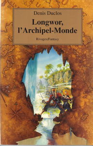 Chroniques de Longwor. Vol. 1. Longwor, l'archipel-monde