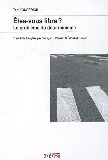 Etes-vous libre ? : le problème du déterminisme