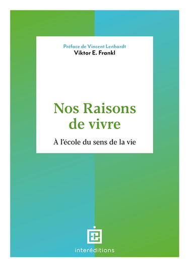 Nos raisons de vivre : à l'école du sens de la vie