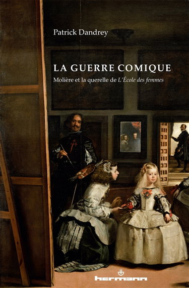 La guerre comique : Molière et la querelle de L'école des femmes
