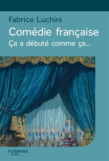 Comédie française : ça a débuté comme ça...