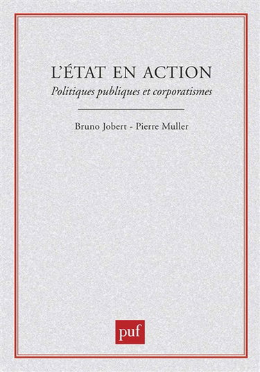 L'Etat en action : politiques publiques et corporatismes