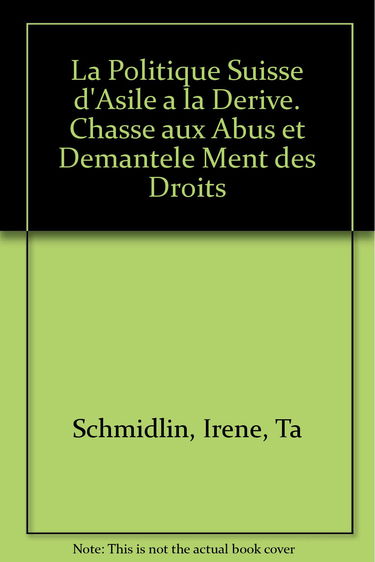 La Politique Suisse d'Asile a la Derive